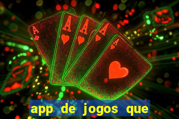 app de jogos que ganha dinheiro de verdade